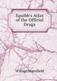 Squibb's Atlas of the Official Drugs