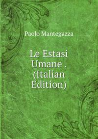 Le Estasi Umane . (Italian Edition)