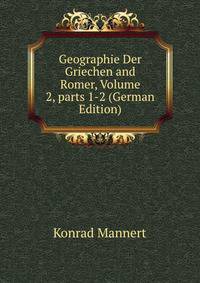 Geographie Der Griechen and Romer, Volume 2, parts 1-2 (German Edition)
