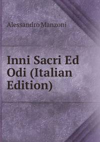 Inni Sacri Ed Odi (Italian Edition)