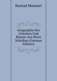 Geographie Der Griechen Und Romen Aus Ihren Schriften (German Edition)