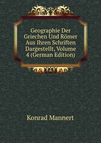 Geographie Der Griechen Und Romer Aus Ihren Schriften Dargestellt, Volume 4 (German Edition)