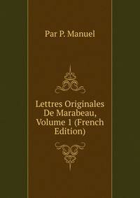 Lettres Originales De Marabeau, Volume 1 (French Edition)
