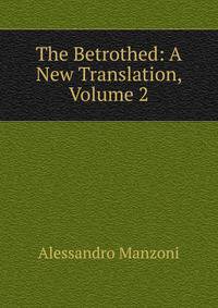 The Betrothed: A New Translation, Volume 2