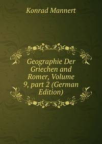 Geographie Der Griechen and Romer, Volume 9, part 2 (German Edition)