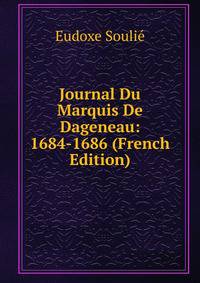 Journal Du Marquis De Dageneau: 1684-1686 (French Edition)