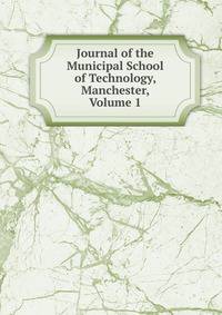 Journal of the Municipal School of Technology, Manchester, Volume 1