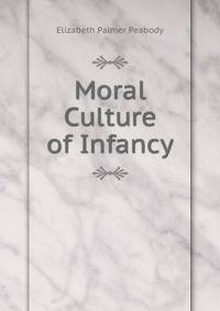 Moral Culture of Infancy