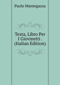 Testa, Libro Per I Giovinetti . (Italian Edition)