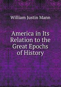 America in Its Relation to the Great Epochs of History