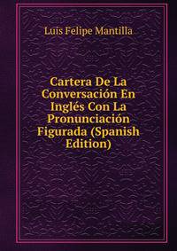 Cartera De La Conversacion En Ingles Con La Pronunciacion Figurada (Spanish Edition)