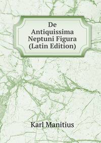 De Antiquissima Neptuni Figura (Latin Edition)