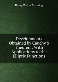 Developments Obtained by Cauchy'S Theorem: With Applications to the Elliptic Functions