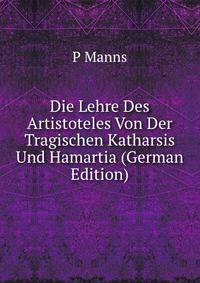 Die Lehre Des Artistoteles Von Der Tragischen Katharsis Und Hamartia (German Edition)