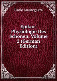 Epikur: Physiologie Des Schonen, Volume 2 (German Edition)