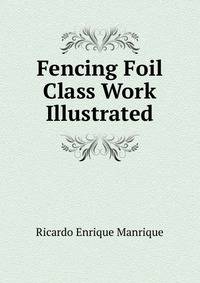 Fencing Foil Class Work Illustrated