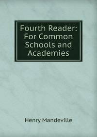 Fourth Reader: For Common Schools and Academies