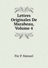Lettres Originales De Marabeau, Volume 4