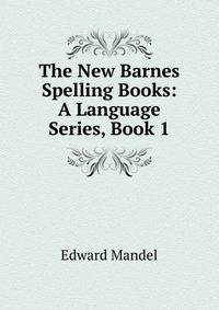 The New Barnes Spelling Books: A Language Series, Book 1