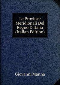 Le Province Meridionali Del Regno D'Italia (Italian Edition)