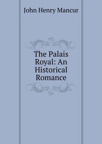The Palais Royal: An Historical Romance