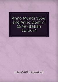 Anno Mundi 1656, and Anno Domini 1849 (Italian Edition)