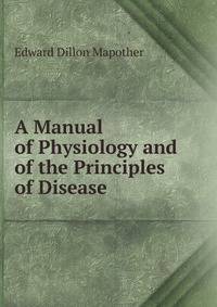 A Manual of Physiology and of the Principles of Disease