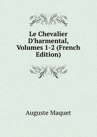 Le Chevalier D'harmental, Volumes 1-2 (French Edition)