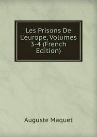 Les Prisons De L'europe, Volumes 3-4 (French Edition)