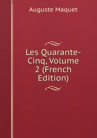 Les Quarante-Cinq, Volume 2 (French Edition)