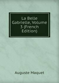 La Belle Gabrielle, Volume 3 (French Edition)