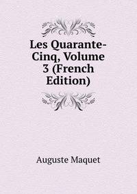 Les Quarante-Cinq, Volume 3 (French Edition)