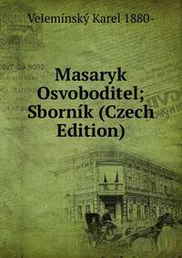 Masaryk Osvoboditel; Sbornik (Czech Edition)