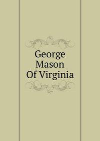 George Mason Of Virginia