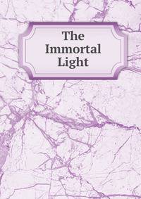 The Immortal Light