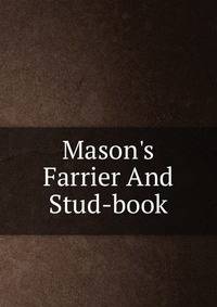 Mason's Farrier And Stud-book