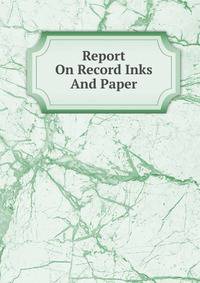 Report On Record Inks And Paper