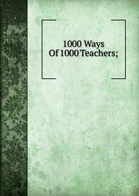 1000 Ways Of 1000 Teachers;
