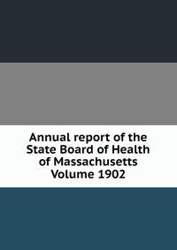 Annual report of the State Board of Health of Massachusetts Volume 1902