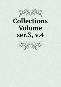 Collections Volume ser.3, v.4