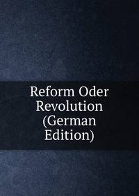 Reform Oder Revolution (German Edition)