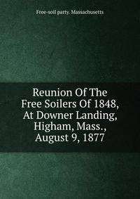Reunion Of The Free Soilers Of 1848, At Downer Landing, Higham, Mass., August 9, 1877