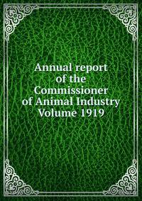 Annual report of the Commissioner of Animal Industry Volume 1919