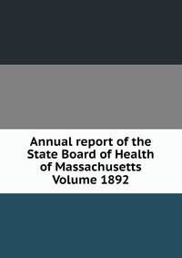 Annual report of the State Board of Health of Massachusetts Volume 1892