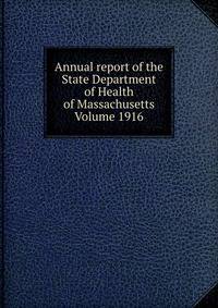 Annual report of the State Department of Health of Massachusetts Volume 1916
