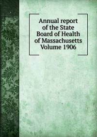 Annual report of the State Board of Health of Massachusetts Volume 1906