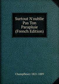 Surtout N'oublie Pas Ton Parapluie (French Edition)
