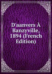 D'aanvers ? Banzyville, 1894 (French Edition)
