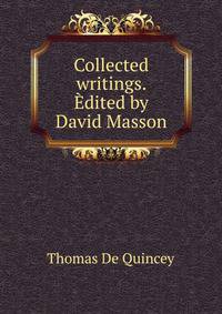 Collected writings. Edited by David Masson