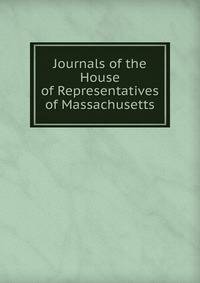Journals of the House of Representatives of Massachusetts